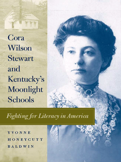 Title details for Cora Wilson Stewart and Kentucky's Moonlight Schools by Yvonne Honeycutt Baldwin - Available